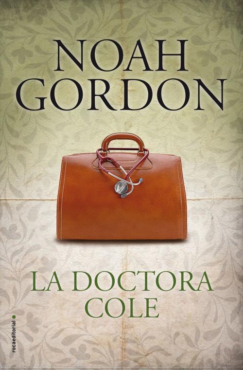 Cover of the book La doctora Cole by Noah Gordon, Roca Editorial de Libros