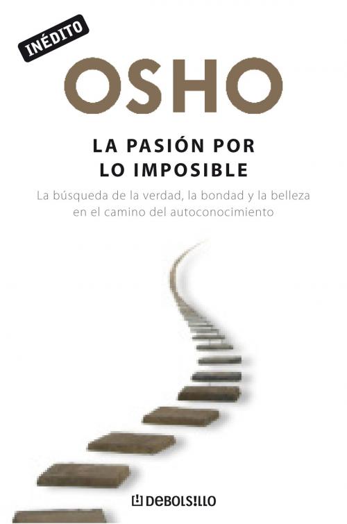 Cover of the book La pasión por lo imposible (OSHO habla de tú a tú) by Osho, Penguin Random House Grupo Editorial España