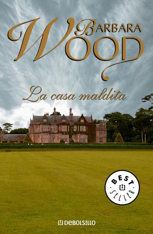 Cover of the book La casa maldita by Barbara Wood, Penguin Random House Grupo Editorial España