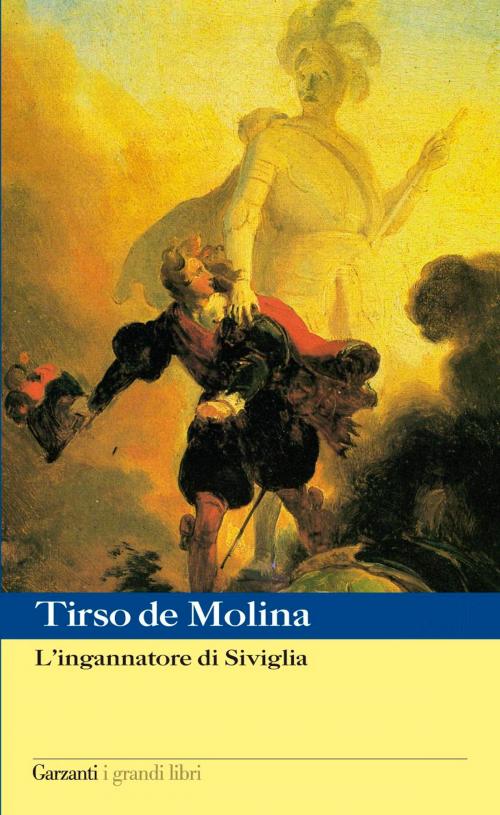 Cover of the book L'ingannatore di Siviglia by Tirso De Molina, Garzanti classici
