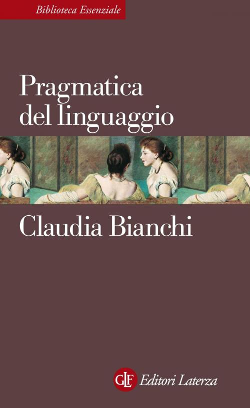 Cover of the book Pragmatica del linguaggio by Claudia Bianchi, Editori Laterza