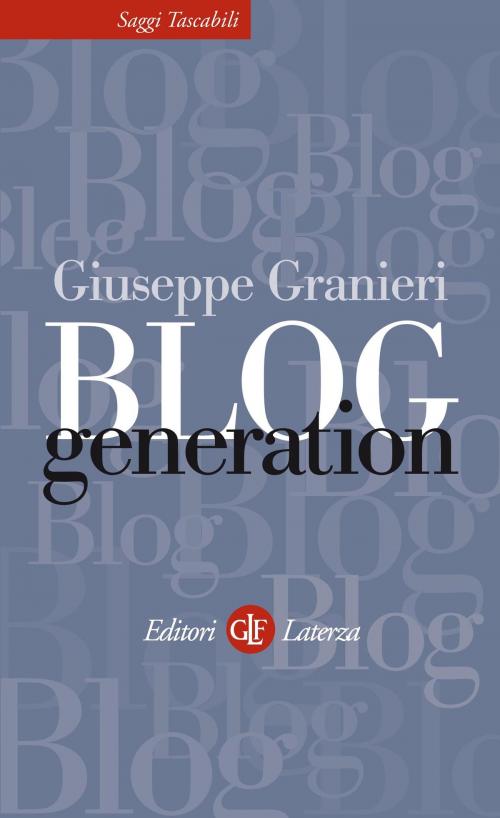 Cover of the book Blog Generation by Giuseppe Granieri, Derrick de Kerckhove, Editori Laterza
