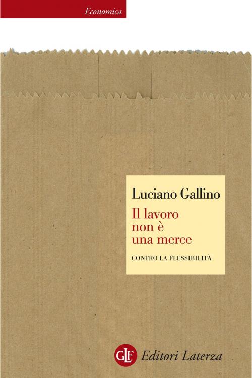 Cover of the book Il lavoro non è una merce by Luciano Gallino, Editori Laterza