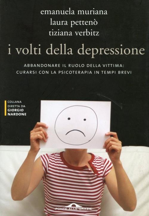 Cover of the book I volti della depressione by Tiziana Verbitz, Emanuela Muriana, Laura Pettenò, Ponte alle Grazie