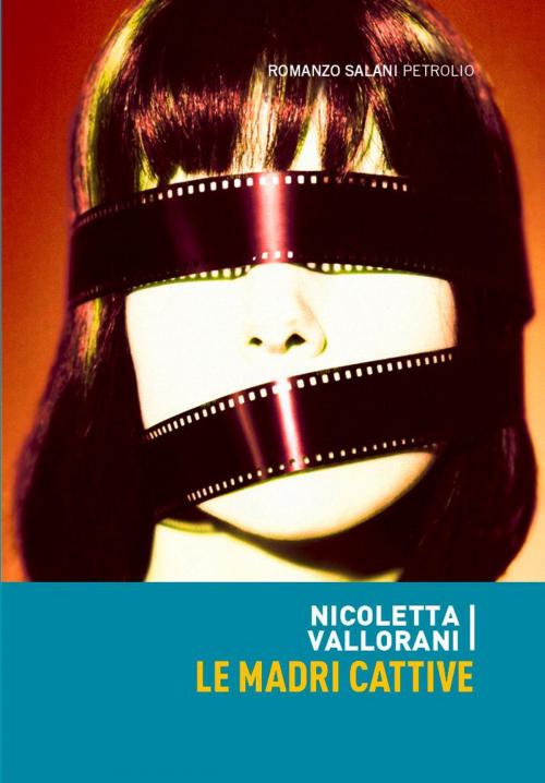 Cover of the book Le madri cattive by Nicoletta Vallorani, Salani Editore