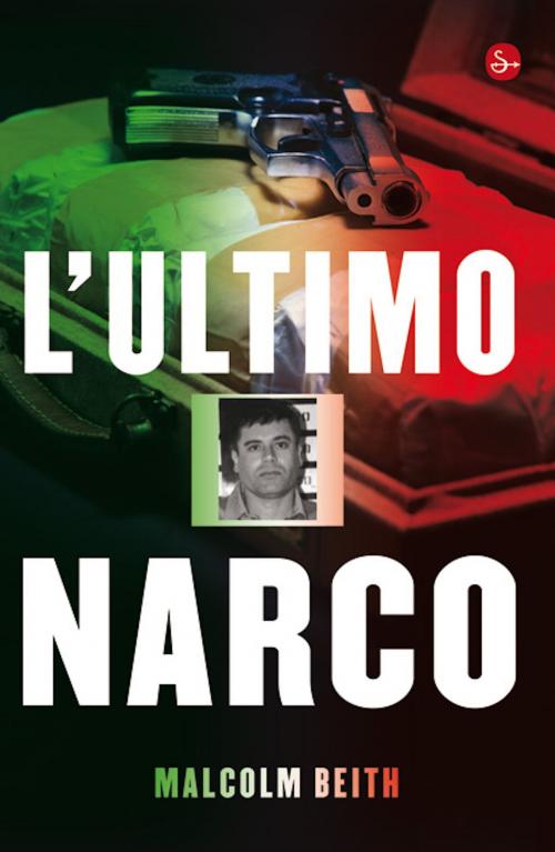 Cover of the book L'ultimo narco by Malcolm Beith, Il Saggiatore
