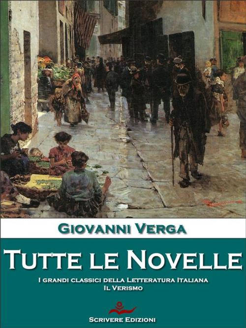 Cover of the book Tutte le novelle by Giovanni Verga, Scrivere