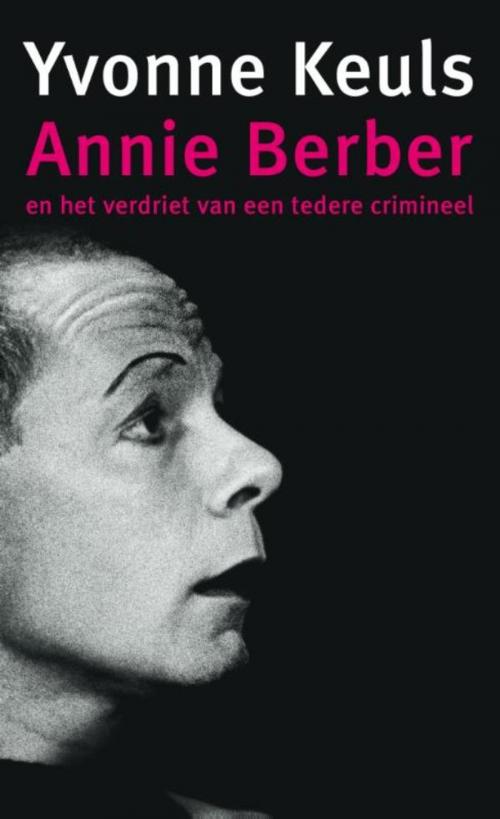 Cover of the book Annie Berber en het verdriet van een tedere crimineel by Yvonne Keuls, Ambo/Anthos B.V.