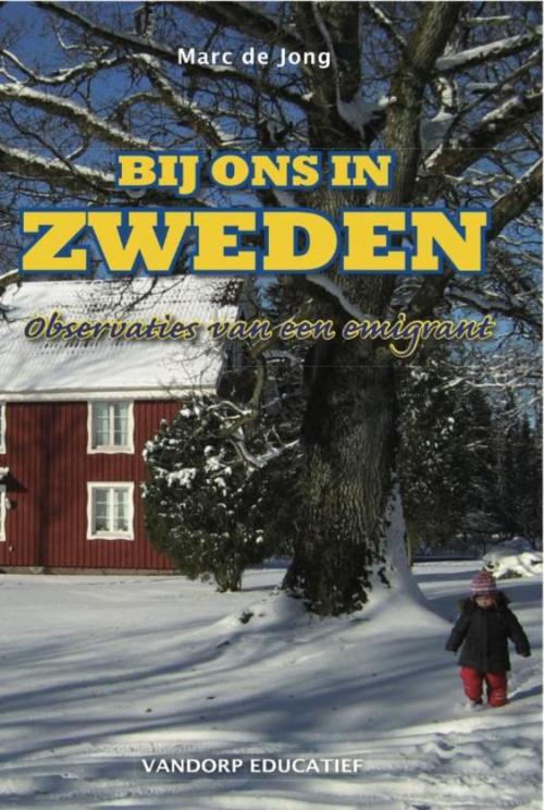 Cover of the book Bij ons in Zweden by Marc de Jong, VanDorp Uitgevers