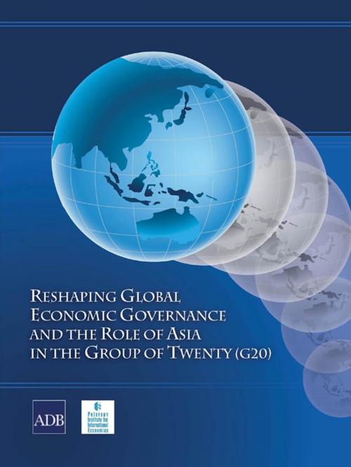 Cover of the book Reshaping Global Economic Governance and the Role of Asia in the Group of Twenty (G20) by Asian Development Bank, Asian Development Bank