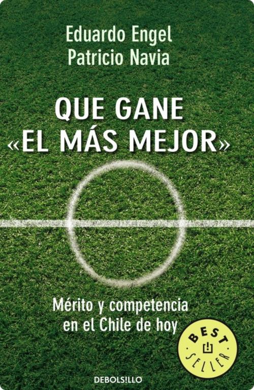 Cover of the book Que gane el más mejor by Navia Lucero Patricio, Pedro Engel Beratter, Penguin Random House Grupo Editorial Chile