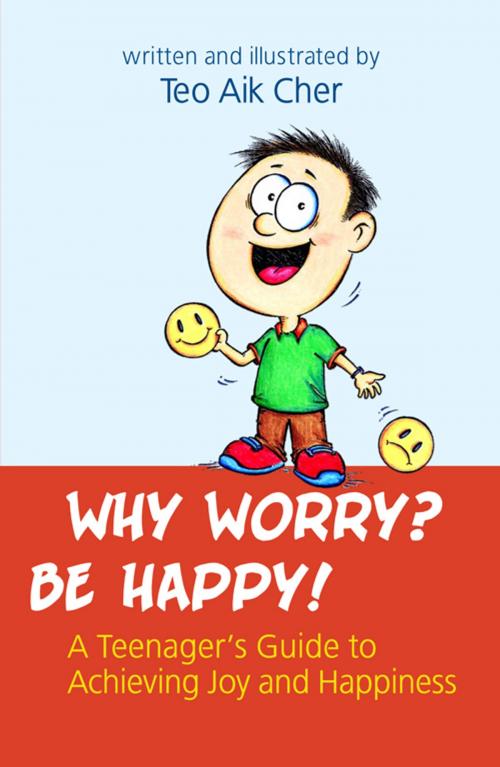 Cover of the book Why Worry? Be Happy by Teo Aik Cher, Armour Publishing
