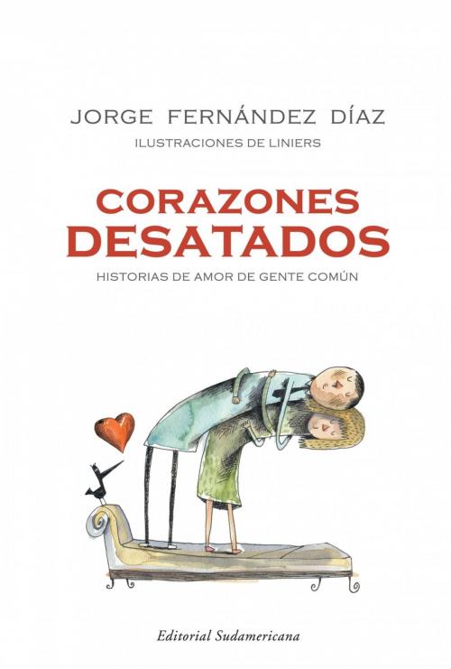 Cover of the book Corazones desatados by Jorge Fernández Díaz, Penguin Random House Grupo Editorial Argentina