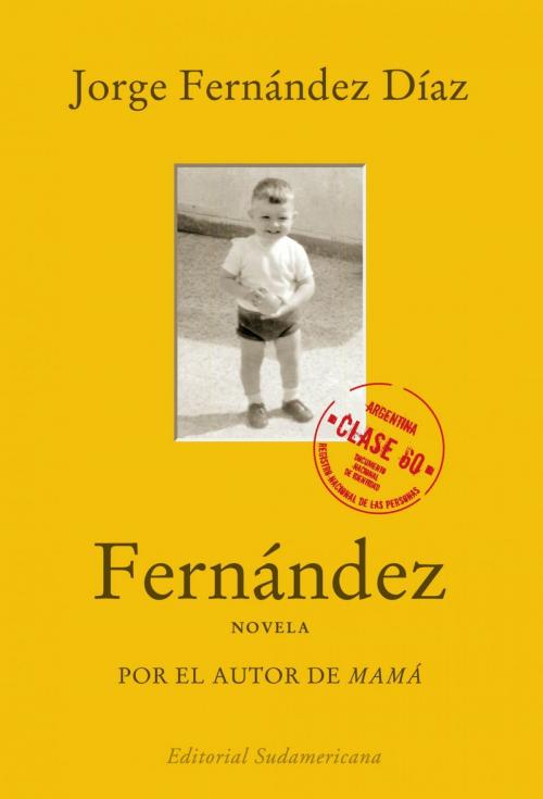 Cover of the book Fernández by Jorge Fernández Díaz, Penguin Random House Grupo Editorial Argentina