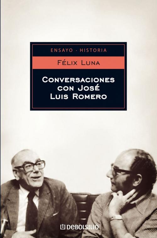 Cover of the book Conversaciones con José Luis Romero by Felix Luna, Penguin Random House Grupo Editorial Argentina