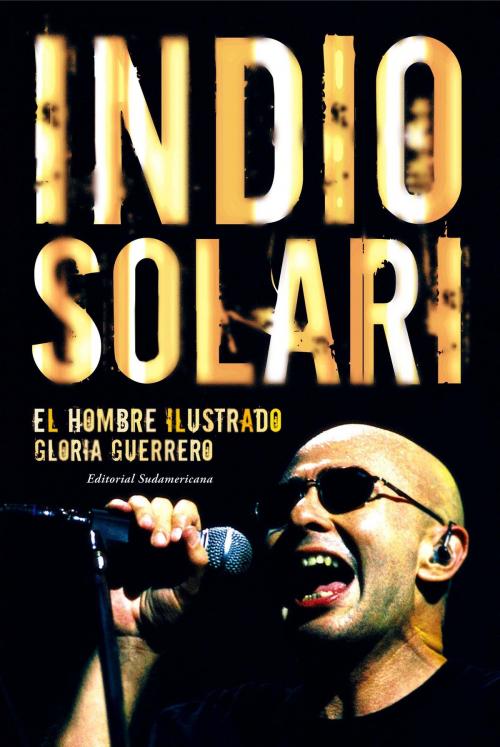 Cover of the book Indio Solari by Gloria Guerrero, Penguin Random House Grupo Editorial Argentina