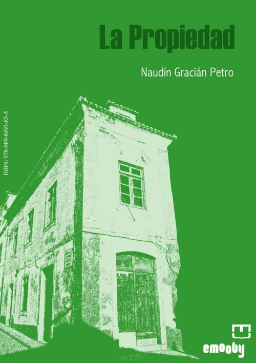 Cover of the book La Propiedad by Naudín Gracián Petro, Emooby