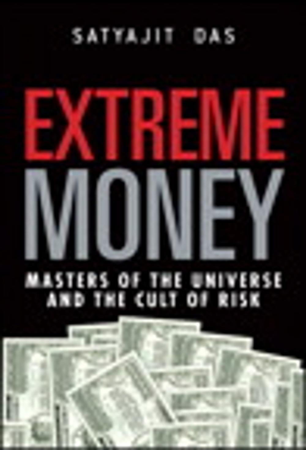 Big bigCover of Extreme Money: Masters of the Universe and the Cult of Risk