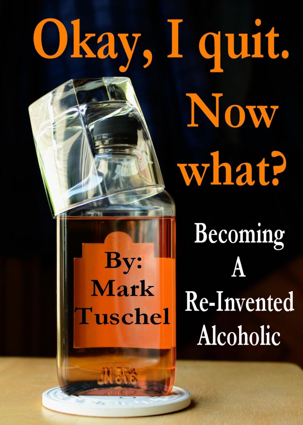 Big bigCover of Okay, I quit. Now what? / Becoming a Re-Invented Alcoholic