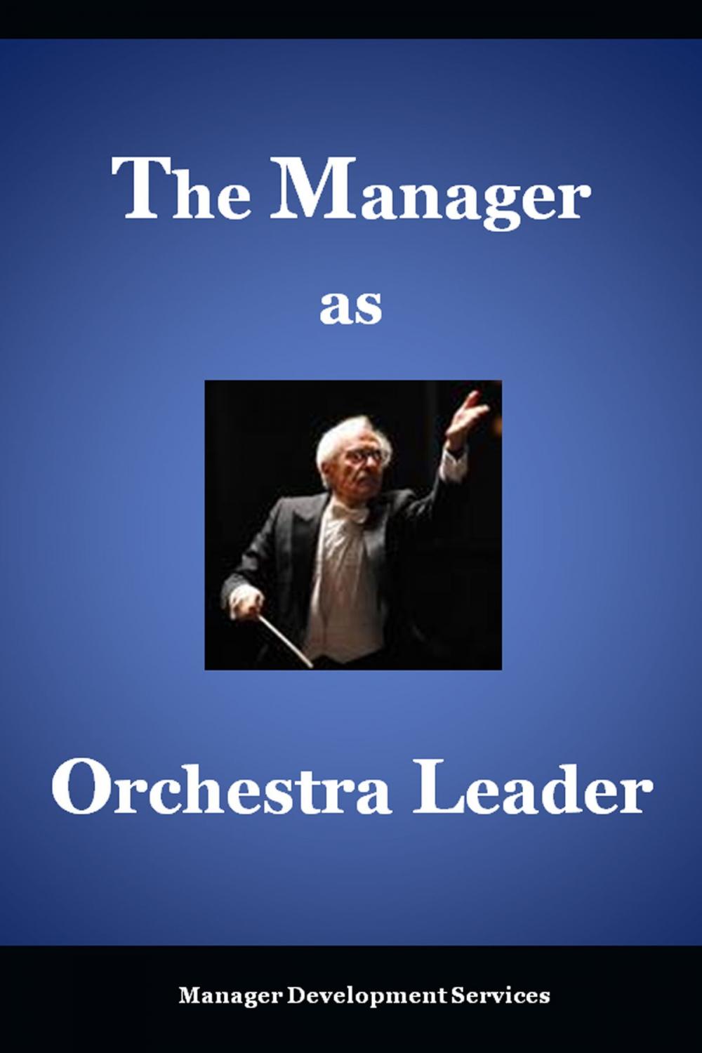 Big bigCover of The Manager as Orchestra Leader