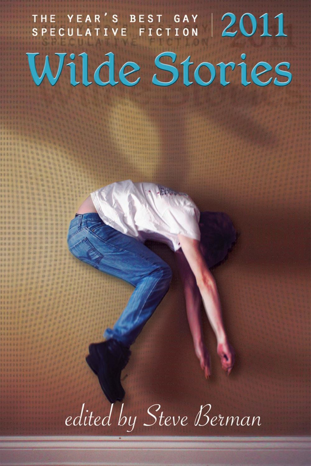 Big bigCover of Wilde Stories 2011: The Year's Best Gay Speculative Fiction