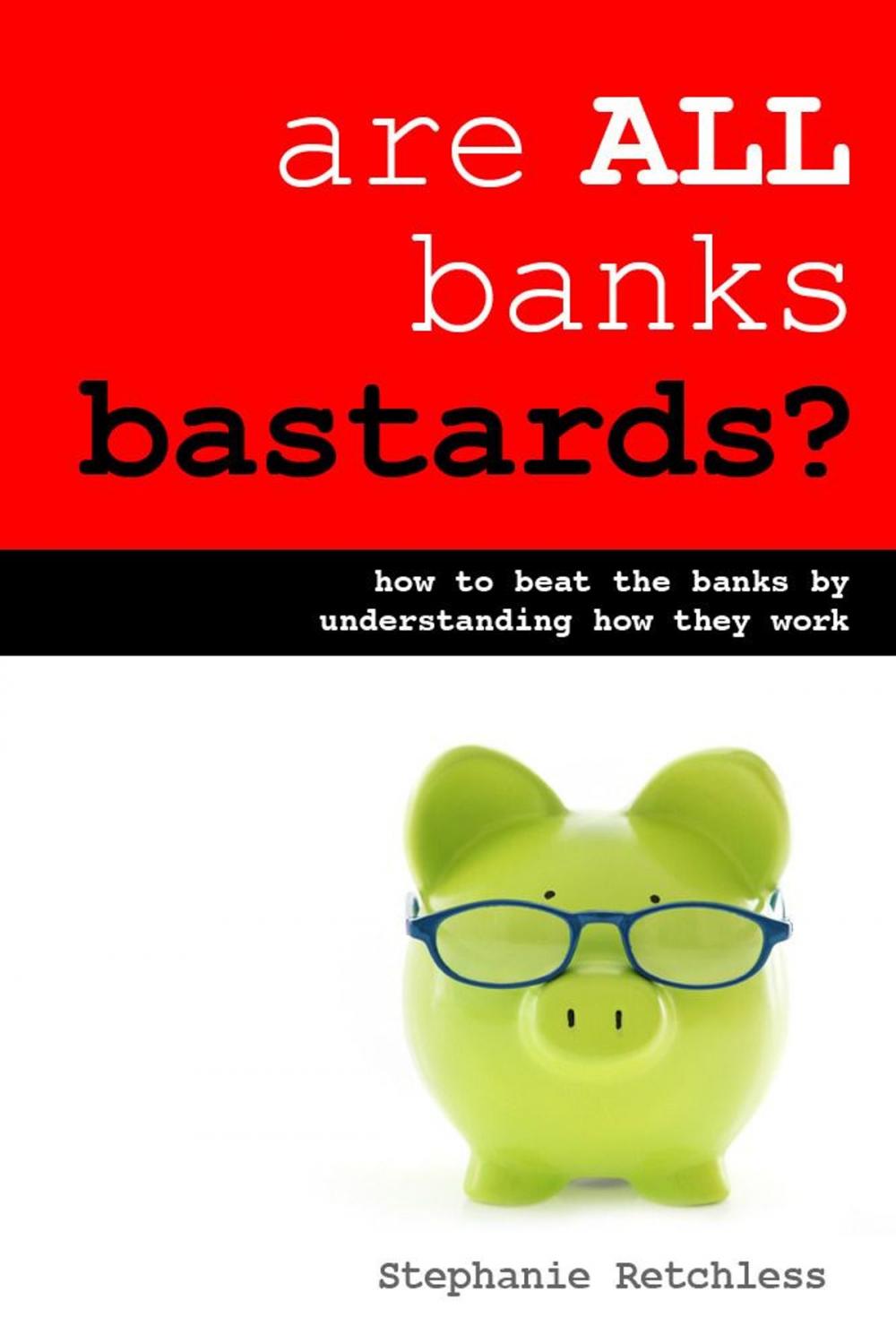 Big bigCover of Are All Banks Bastards?