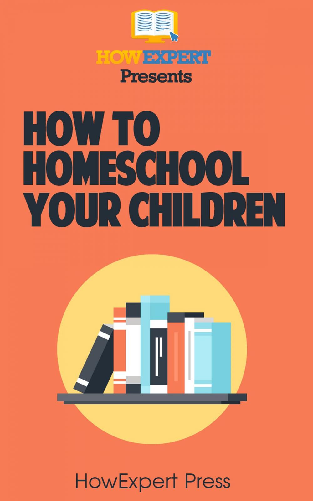 Big bigCover of How To Homeschool Your Children