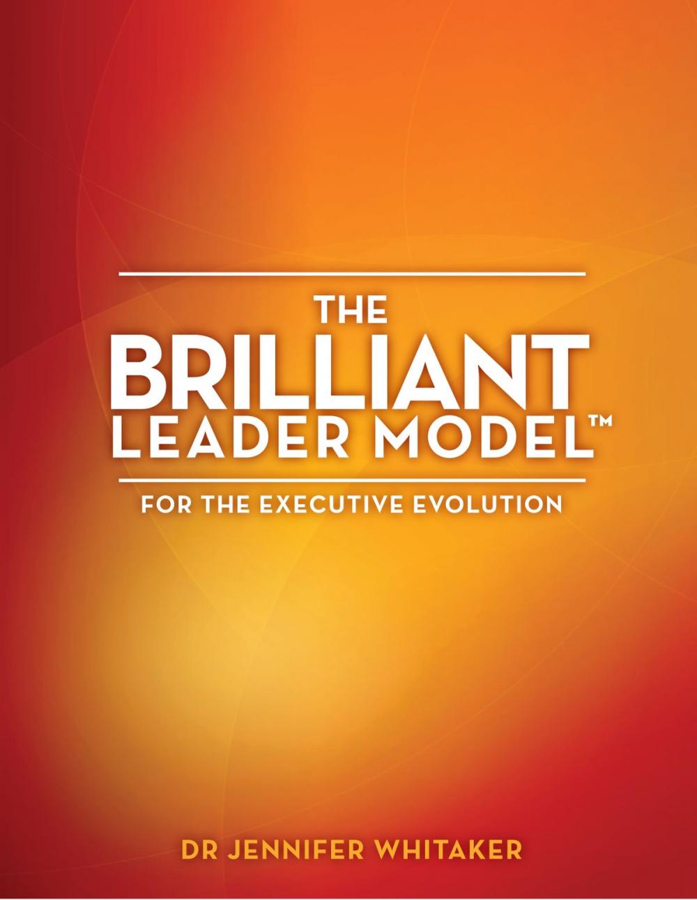 Big bigCover of The Brilliant Leader Model™: for the Executive Evolution