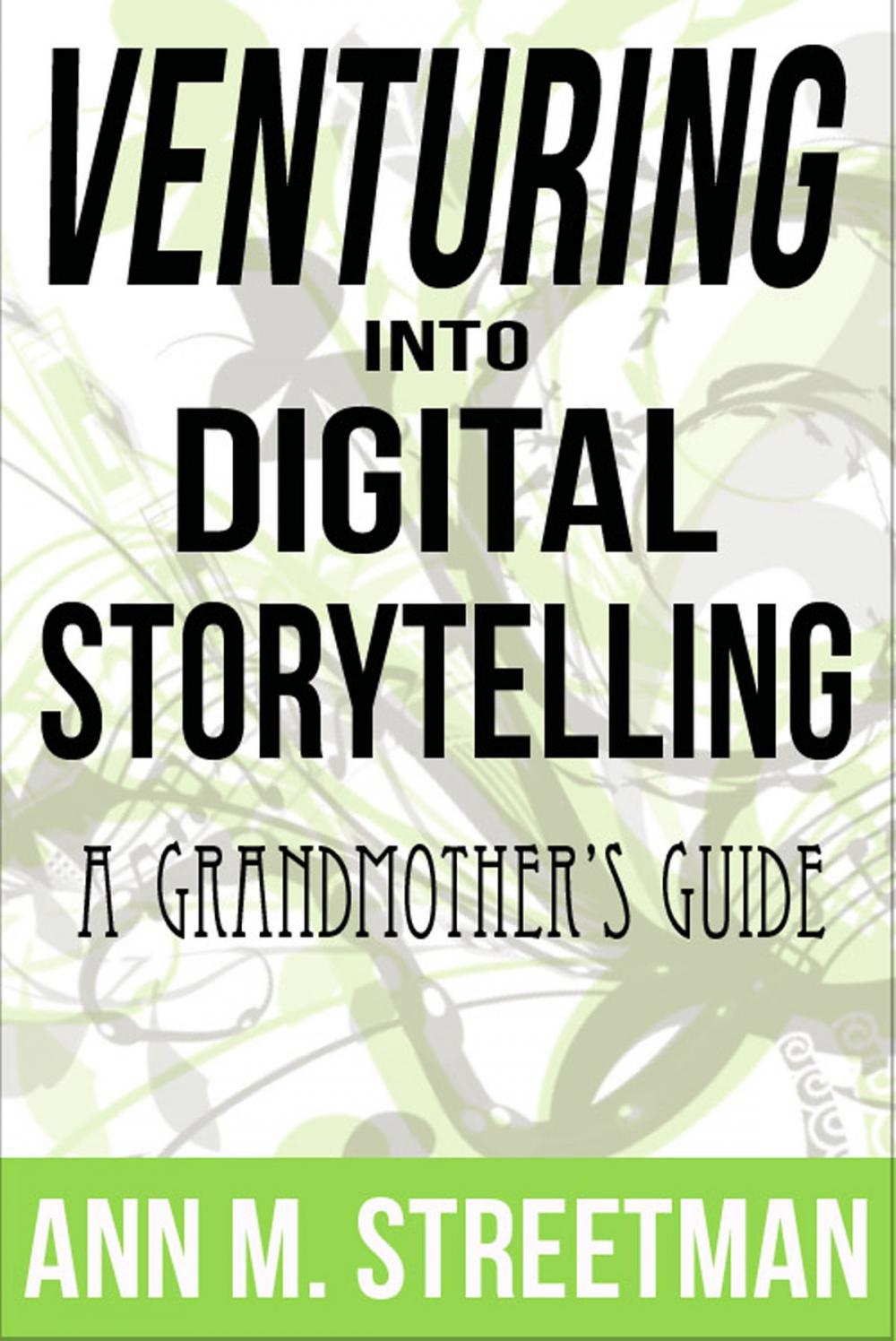 Big bigCover of Venturing into Digital Storytelling: A Grandmother's Guide