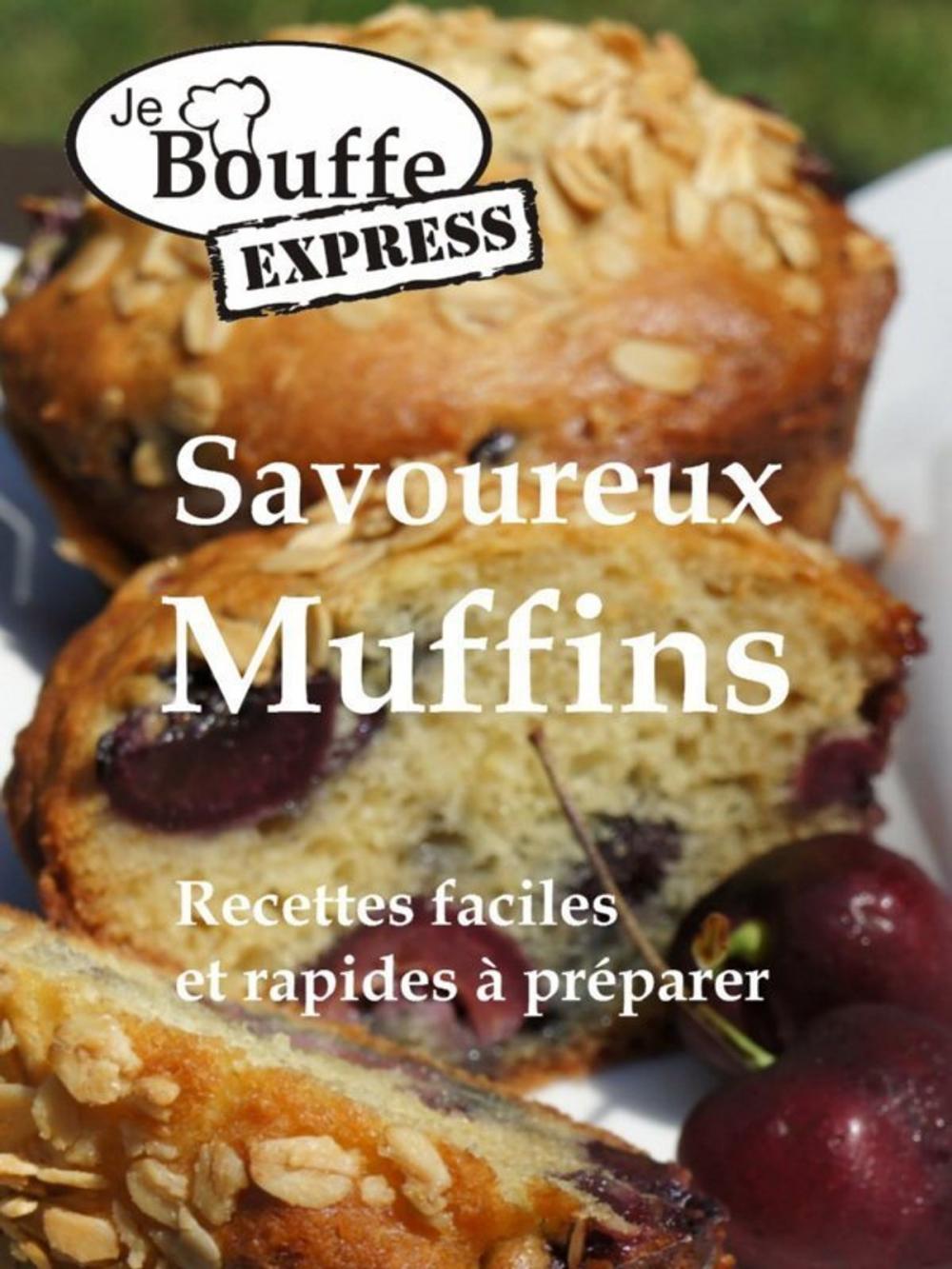 Big bigCover of JeBouffe-Express Savoureux Muffins Recettes faciles et rapides à préparer