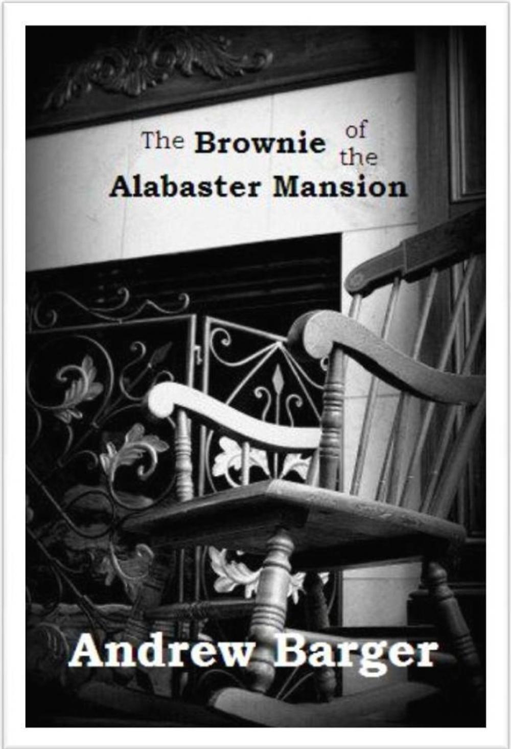 Big bigCover of The Brownie of the Alabaster Mansion: A Short Story