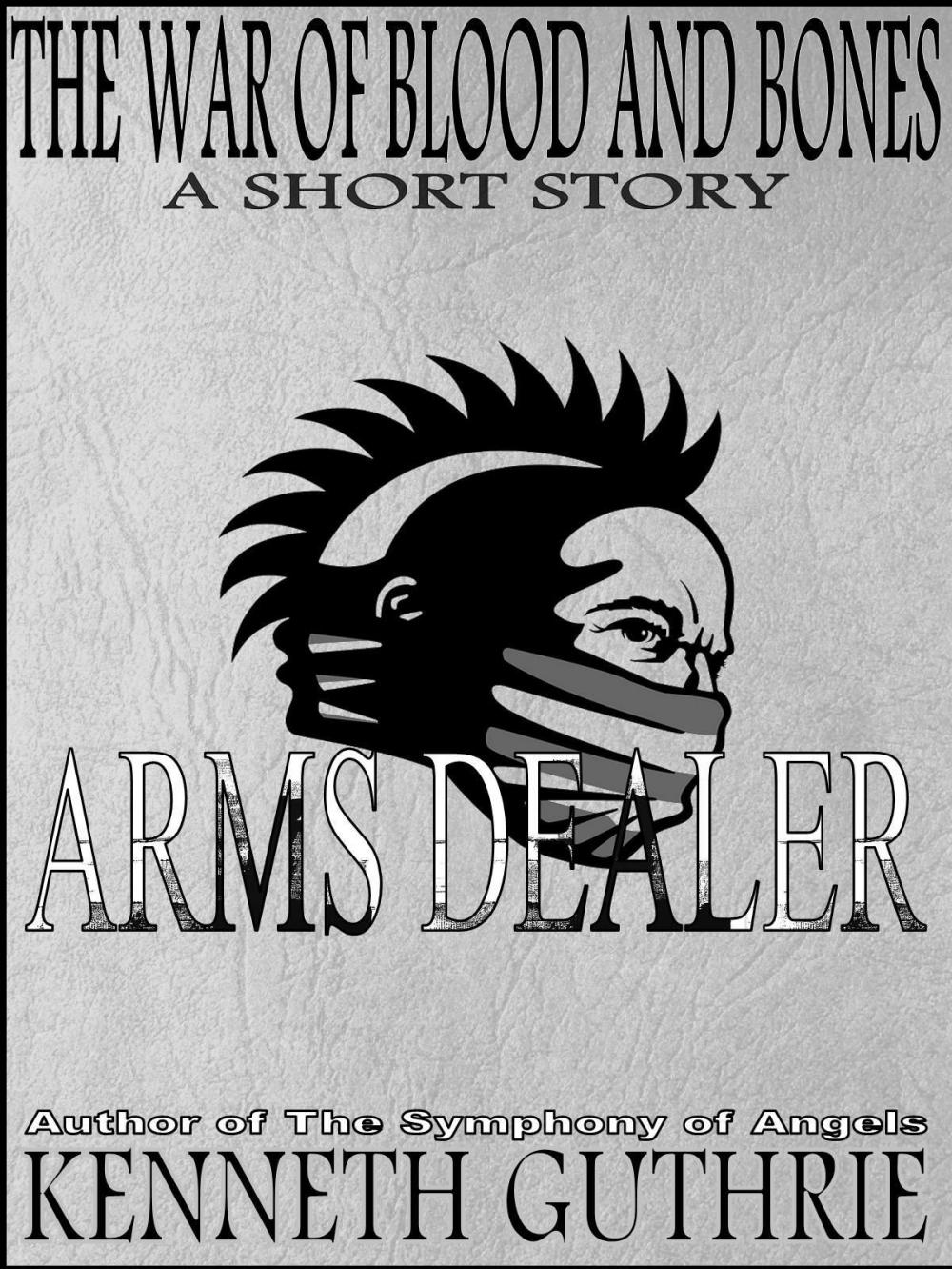 Big bigCover of The War of Blood and Bones: Arms Dealer