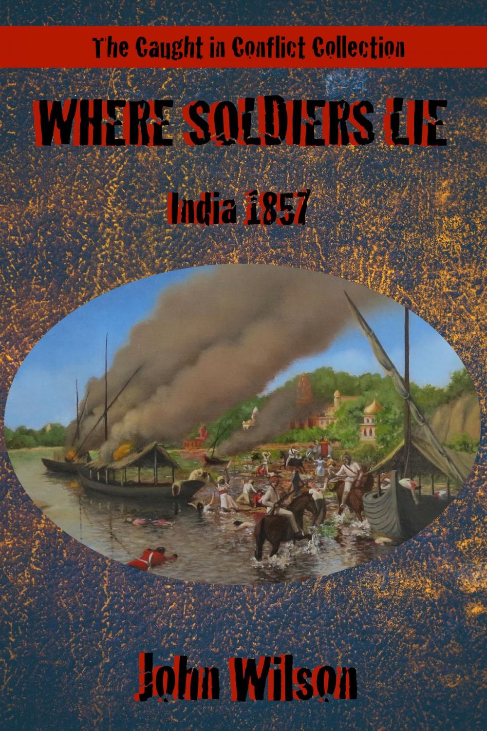 Big bigCover of Where Soldiers Lie: India, 1857