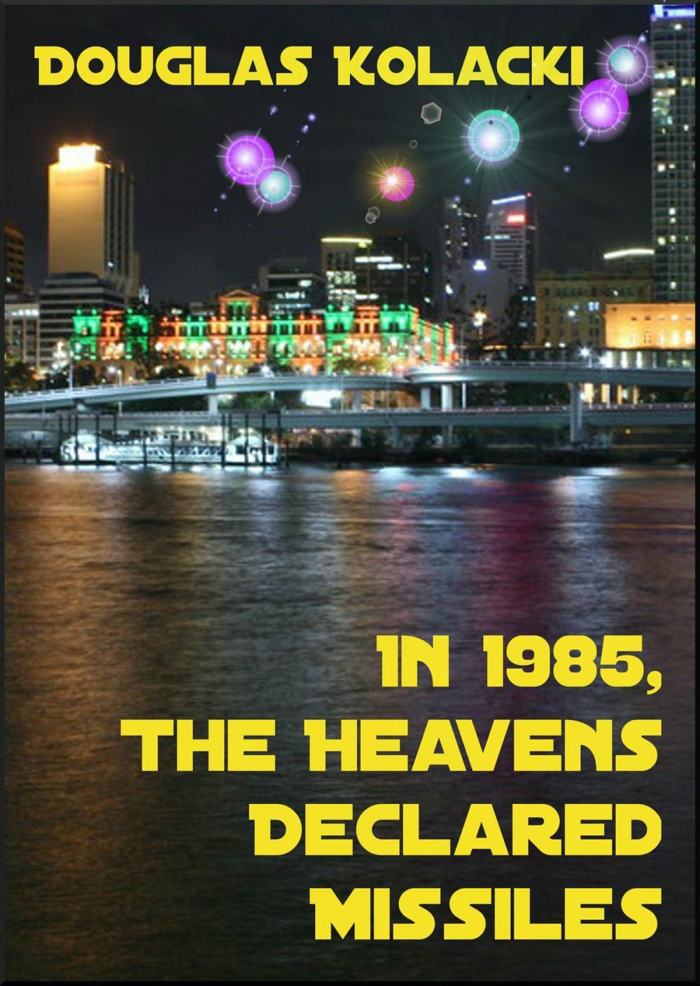Big bigCover of In 1985, The Heavens Declared Missiles~a short story