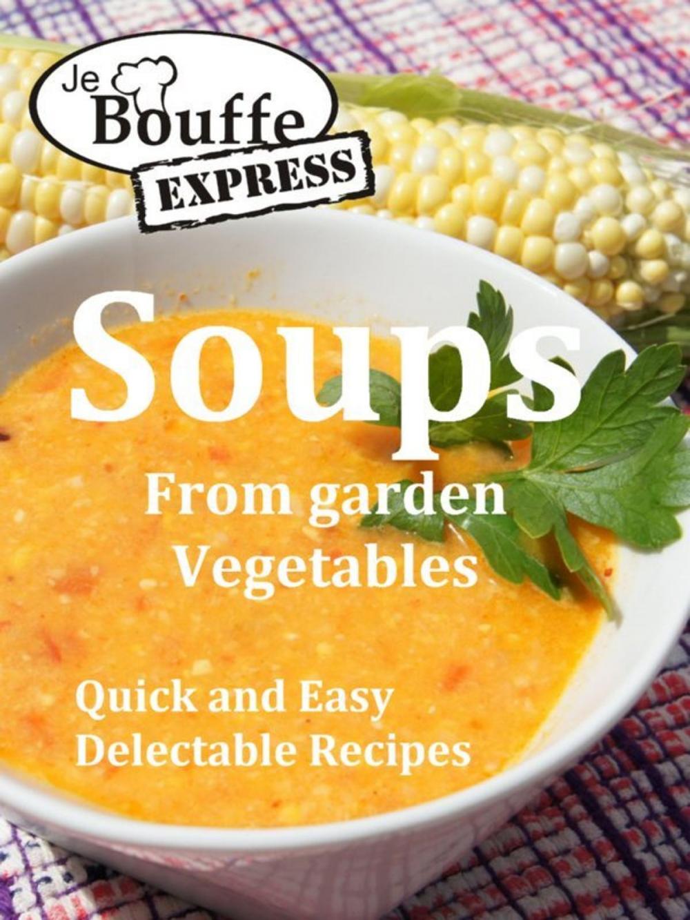 Big bigCover of JeBouffe-Express Soups from Garden Vegetables.Quick and Easy delectable recipes