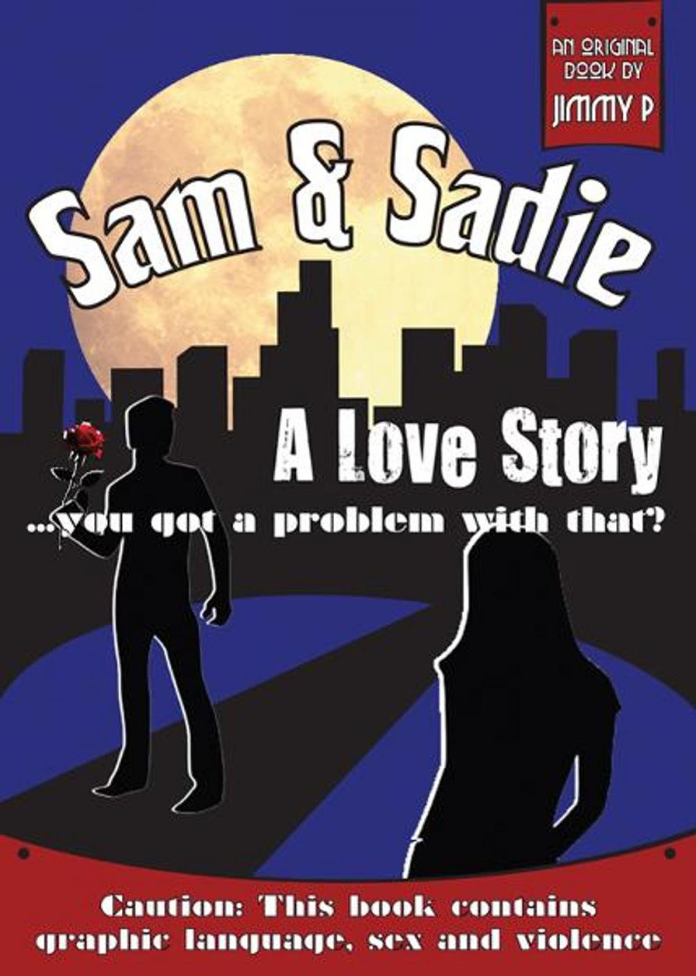 Big bigCover of Sam & Sadie - A Love Story . . . You Got a Problem With That?