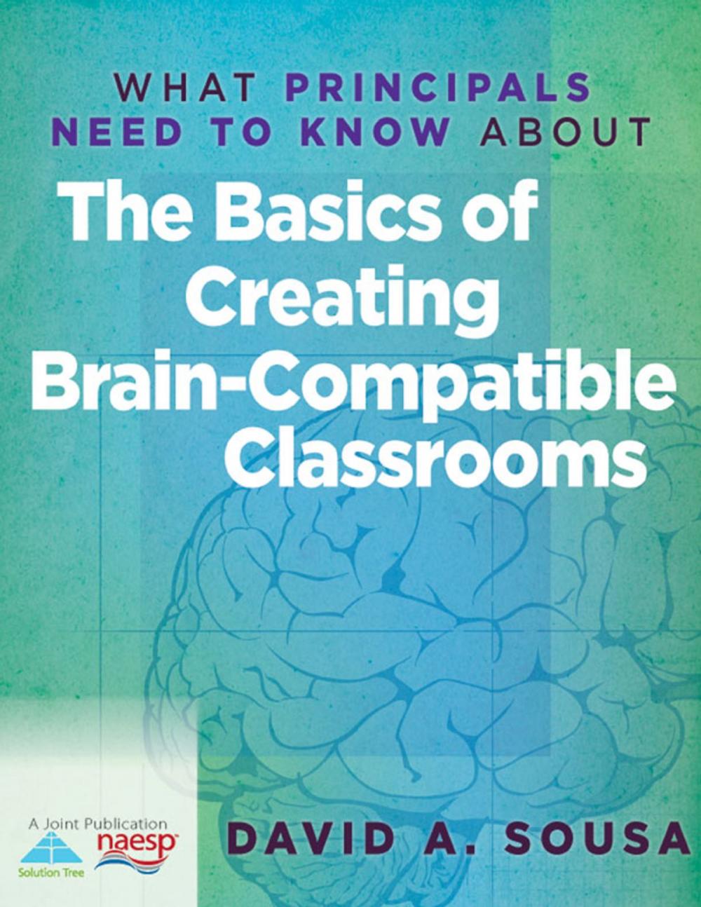 Big bigCover of What Principals Need to Know About the Basics of Creating BrainCompatible Classrooms