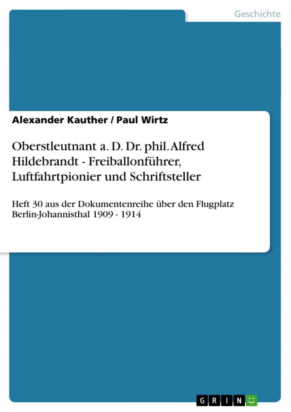 Big bigCover of Oberstleutnant a. D. Dr. phil. Alfred Hildebrandt - Freiballonführer, Luftfahrtpionier und Schriftsteller