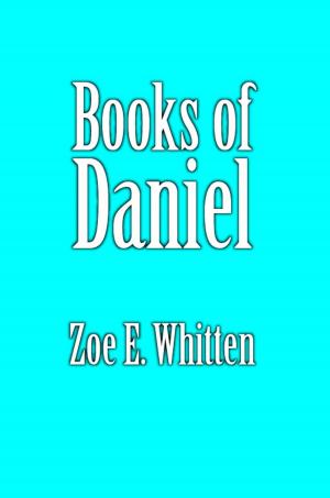 Cover of the book Books of Daniel by Zoe E. Whitten