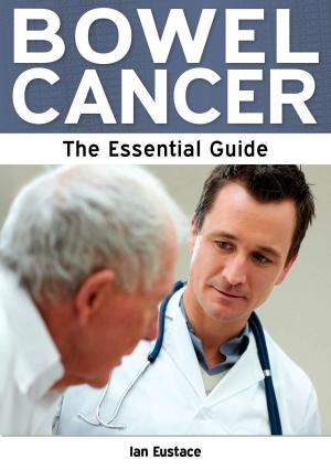 Cover of the book Bowel Cancer: The Essential Guide by Antonia Chitty and Victoria Dawson