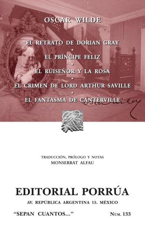 Cover of the book El retrato de Dorian Gray - El príncipe feliz - El ruiseñor y la rosa - El crimen de Lord Arthur Saville - El fantasma de Canterville by Francisco Pavón Vasconcelos