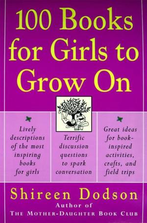Cover of the book 100 Books for Girls to Grow On by Kathi J. Kemper