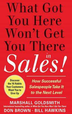 Cover of the book What Got You Here Won't Get You There in Sales: How Successful Salespeople Take it to the Next Level by Vikram Vaswani
