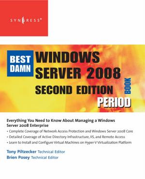 Cover of the book The Best Damn Windows Server 2008 Book Period by Rajiv S. Mishra, Wei Yuan, Ph.D., Nilesh Kulkarni, Ph.D.