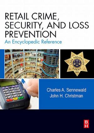 Cover of the book Retail Crime, Security, and Loss Prevention by Meena Marafi, Anthony Stanislaus, Edward Furimsky