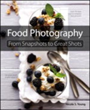 Cover of the book Food Photography: From Snapshots to Great Shots by Robert Lafore