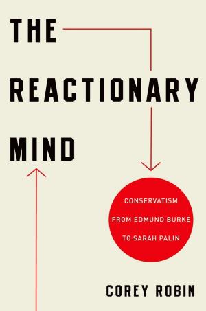 Cover of the book The Reactionary Mind : Conservatism from Edmund Burke to Sarah Palin by Robert M. Utley