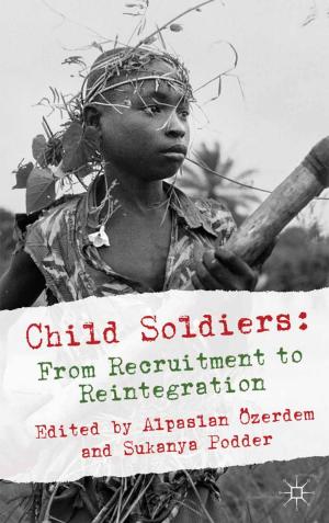 Cover of the book Child Soldiers: From Recruitment to Reintegration by S. McDowell, M. Braniff