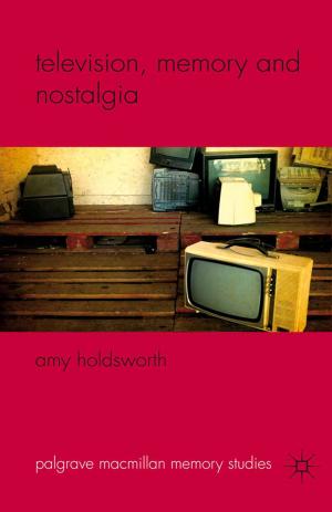 Cover of the book Television, Memory and Nostalgia by Vera van Hüllen