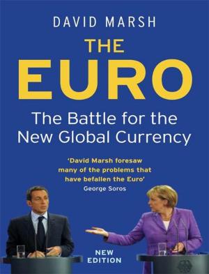 Cover of the book The Euro: The Battle for the New Global Currency by Robert Zaretsky, John T. Scott